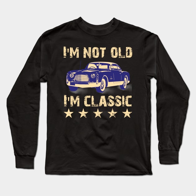 im not old im classic Long Sleeve T-Shirt by Nolinomeg